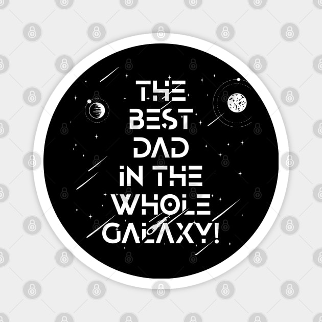 The Best Dad In The Whole Galaxy Tshirt Magnet by YDesigns